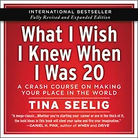 What I Wish I Knew When I Was 20: A Crash Course on Making Your Place in the World