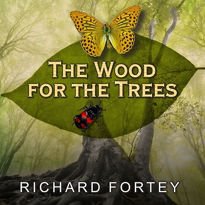 the Wood for Trees: One Man's Long View of Nature