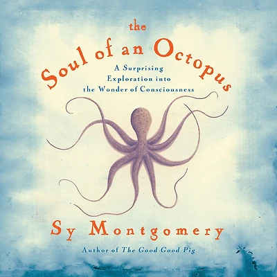 the Soul of an Octopus: A Surprising Exploration into Wonder Consciousness