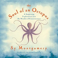 the Soul of an Octopus: A Surprising Exploration into Wonder Consciousness