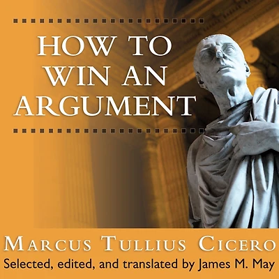 How to Win An Argument: Ancient Guide the Art of Persuasion