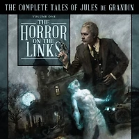 The Horror on Links: Complete Tales of Jules De Grandin, Volume One