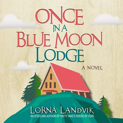 Once A Blue Moon Lodge: Novel