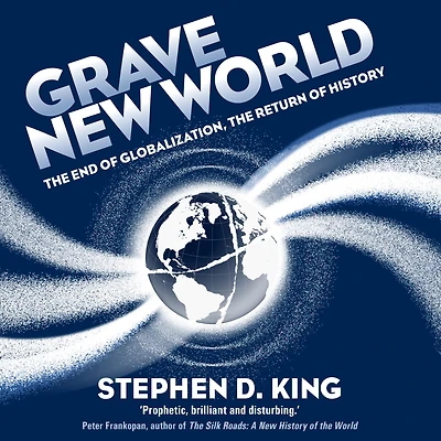 Grave New World: the End of Globalization, Return History