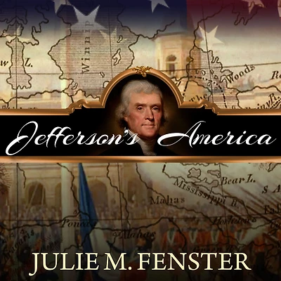 Jefferson's America: the President, Purchase, and Explorers Who Transformed a Nation