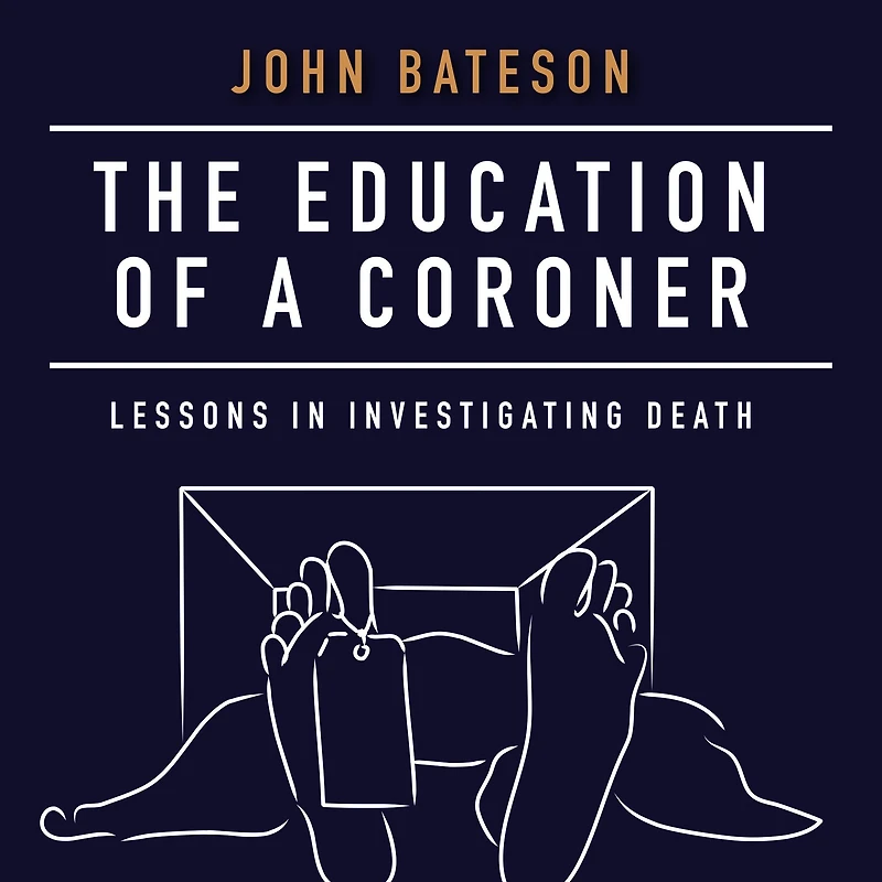 The Education of a Coroner: Lessons Investigating Death