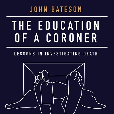 The Education of a Coroner: Lessons Investigating Death