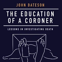 The Education of a Coroner: Lessons Investigating Death