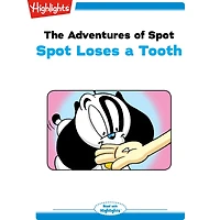 Spot Loses a Tooth: The Adventures of Spot