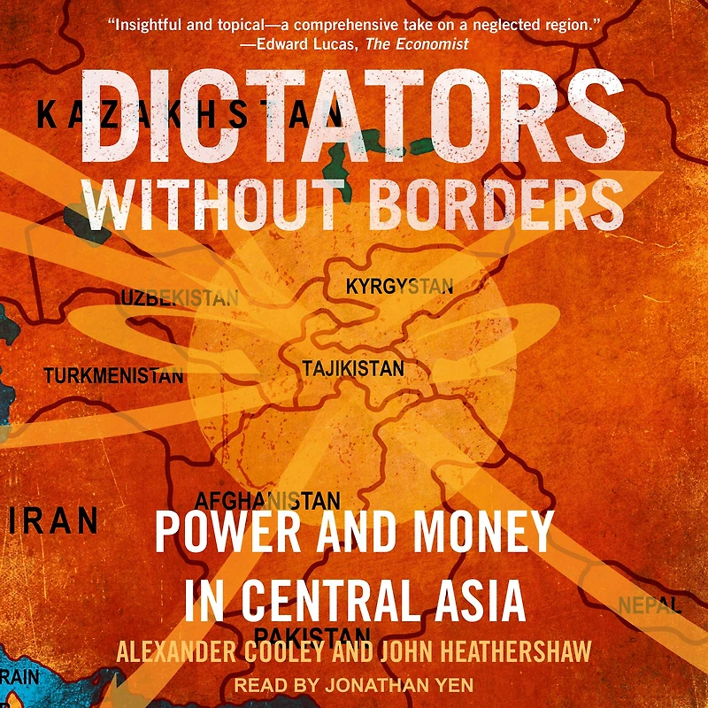 Dictators Without Borders: Power and Money Central Asia