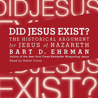 Did Jesus Exist?: The Historical Argument for of Nazareth