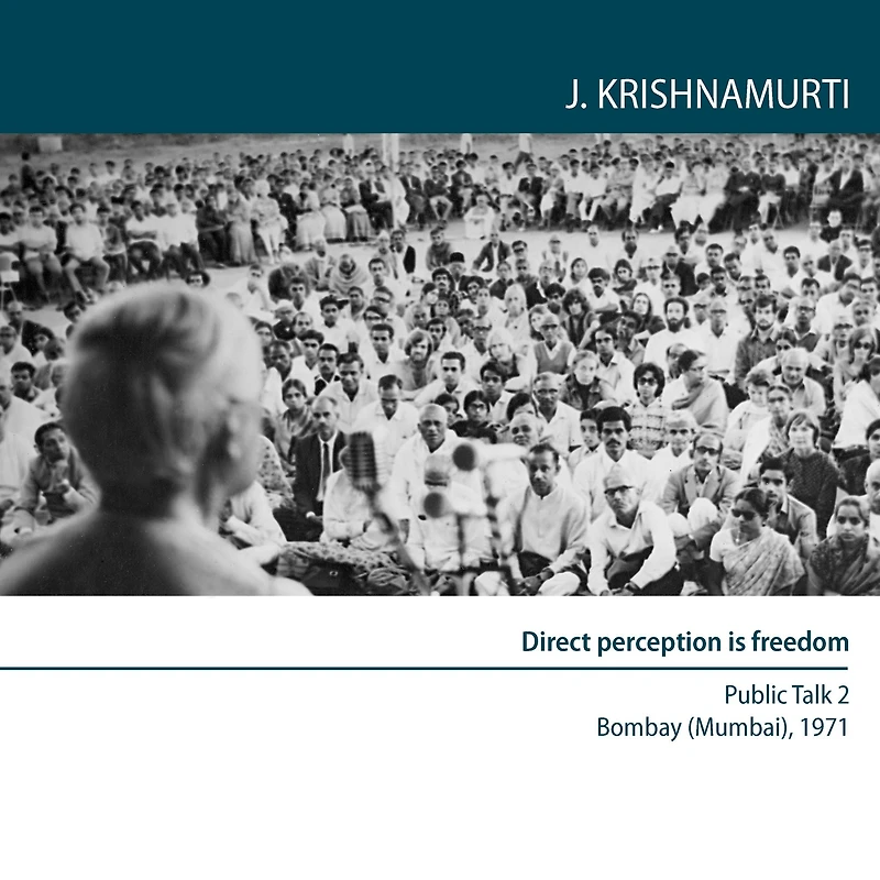 Direct Perception is Freedom: Bombay (Mumbai) 1971 - Public Talk 2