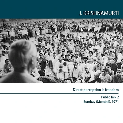 Direct Perception is Freedom: Bombay (Mumbai) 1971 - Public Talk 2