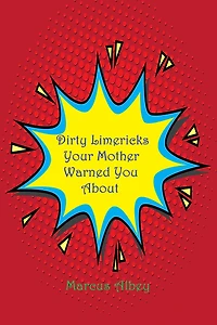 Dirty Limericks Your Mother Warned You About