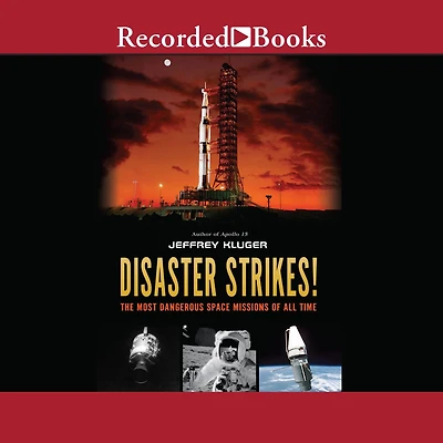 Disaster Strikes!: The Most Dangerous Space Missions of All Time