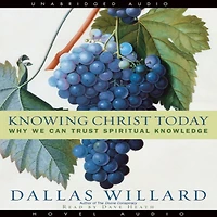 Knowing Christ Today: Why We Can Trust Spiritual Knowledge