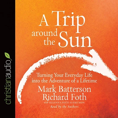 a Trip Around the Sun: Turning Your Everyday Life into Adventure of Lifetime