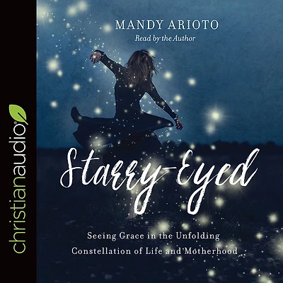 Starry-Eyed: Seeing Grace the Unfolding Constellation of Life and Motherhood