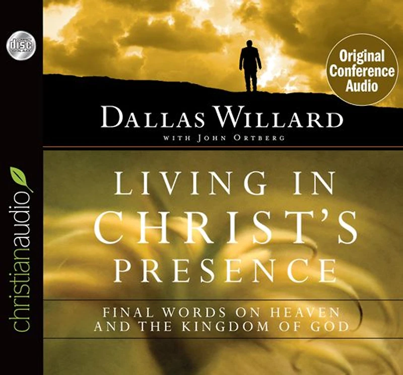 Living Christ's Presence: Final Words on Heaven and the Kingdom of God