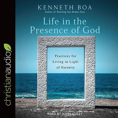 Life the Presence of God: Practices for Living Light Eternity
