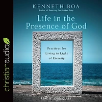Life the Presence of God: Practices for Living Light Eternity