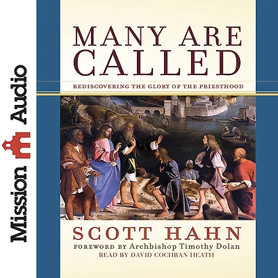 Many Are Called: Rediscovering the Glory of Priesthood