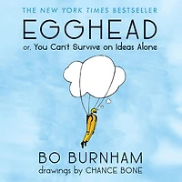 Egghead: Or, You Can't Survive on Ideas Alone