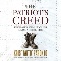 The Patriot's Creed: Inspiration and Advice for Living a Heroic Life