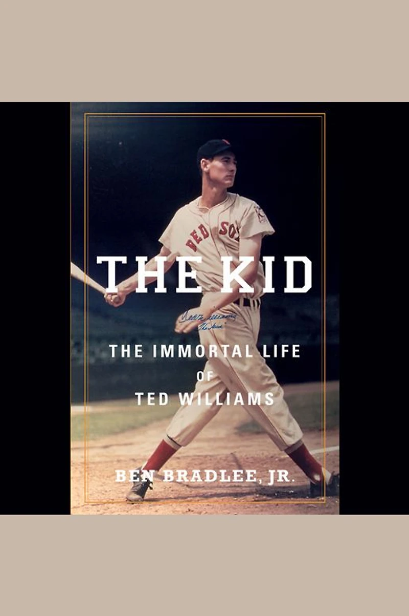 The Kid: Immortal Life of Ted Williams