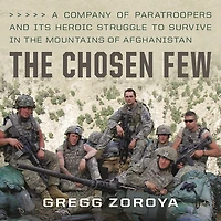the Chosen Few: A Company of Paratroopers and Its Heroic Struggle to Survive Mountains Afghanistan