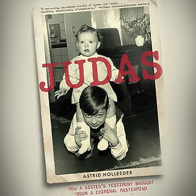 Judas: How a Sister's Testimony Brought Down Criminal Mastermind