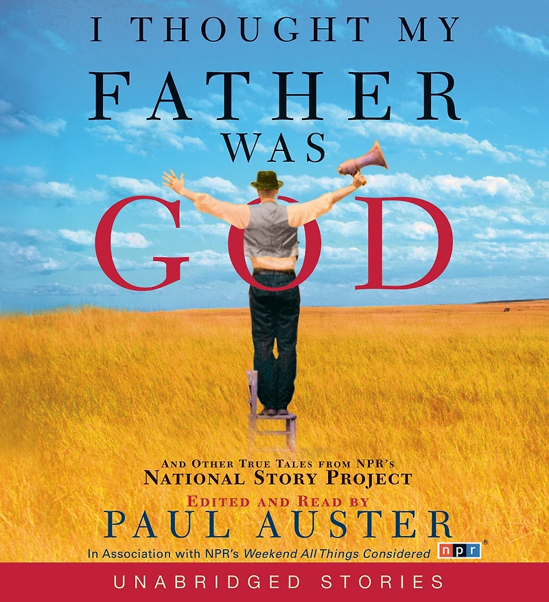 I Thought My Father Was God: And Other True Tales from NPR's National Story Project