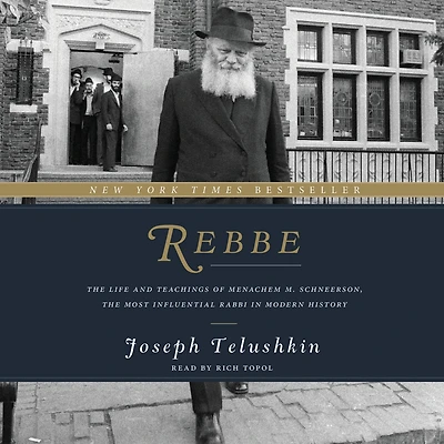Rebbe: the Life and Teachings of Menachem M. Schneerson, Most Influential Rabbi Modern History