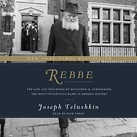 Rebbe: the Life and Teachings of Menachem M. Schneerson, Most Influential Rabbi Modern History