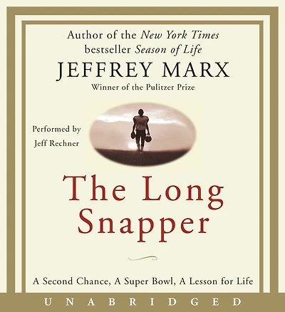 The Long Snapper: a Second Chance, Super Bowl, Lesson for Life