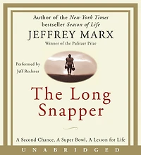 The Long Snapper: a Second Chance, Super Bowl, Lesson for Life