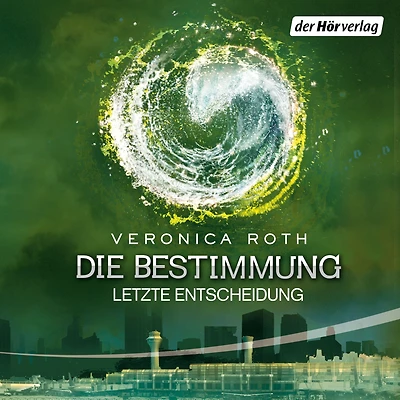 Die Bestimmung - Letzte Entscheidung: Band 3