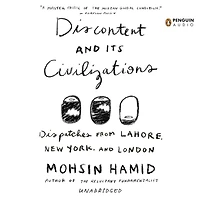 Discontent and its Civilizations: Dispatches from Lahore, New York, London