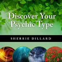 Discover Your Psychic Type: Developing and Using Natural Intuition