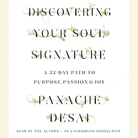 Discovering Your Soul Signature: A 33-Day Path to Purpose, Passion & Joy