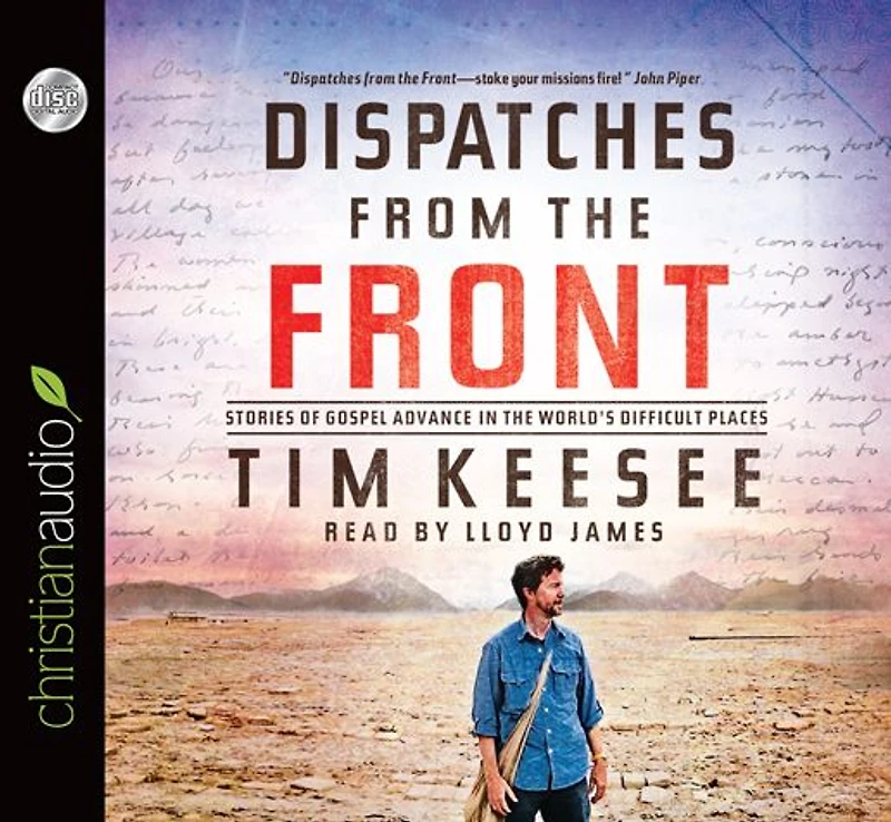 Dispatches from the Front: Stories of Gospel Advance World's Difficult Places