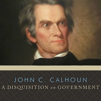 A Disquisition on Government (Illustrated)