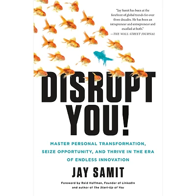 Disrupt You!: Master Personal Transformation, Seize Opportunity, and Thrive the Era of Endless Innovation