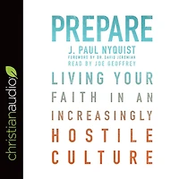 Prepare: Living Your Faith an Increasingly Hostile Culture