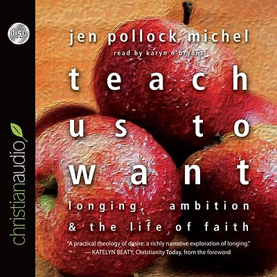 Teach Us to Want: Longing, Ambition and the Life of Faith