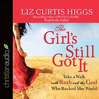 the Girl's Still Got It: Take a Walk with Ruth and God Who Rocked Her World