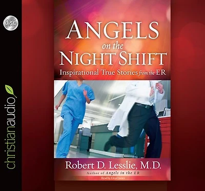 Angels on the Night Shift: Inspirational True Stories from ER
