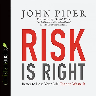 Risk Is Right: Better to Lose Your Life Than Waste It