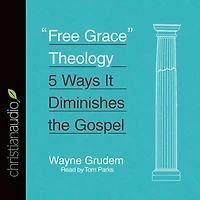 "Free Grace" Theology: 5 Ways It Diminishes the Gospel