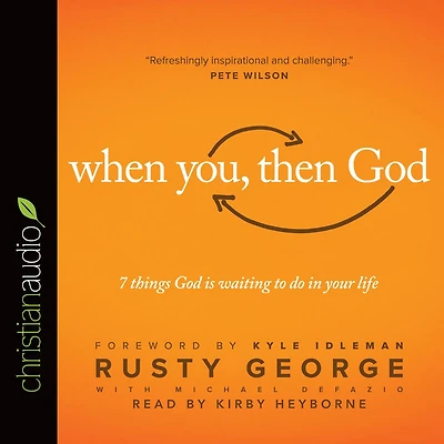 When You, Then God: 7 Things God Is Waiting to Do Your Life